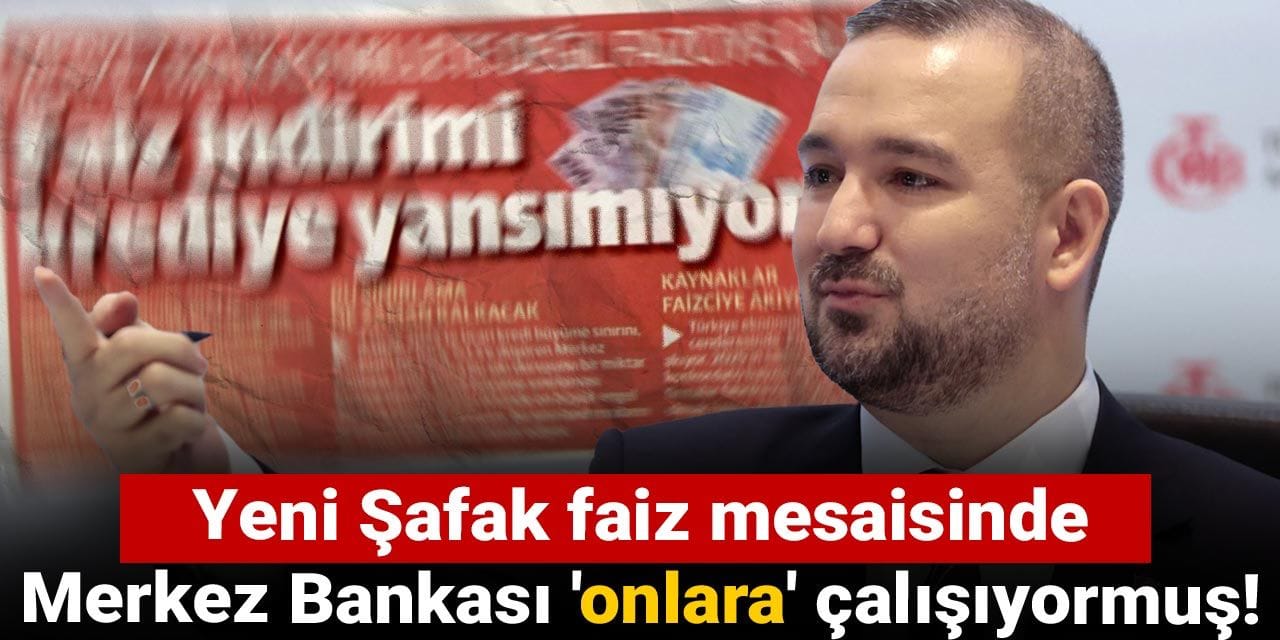yeni safak faiz mesaisinde merkez bankasi onlara calisiyormus 5vjfBush
