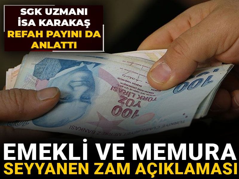 emekli ve memura seyyanen zam aciklamasi sgk uzmani isa karakas refah payini da anlatti f11kxiVS.jpg